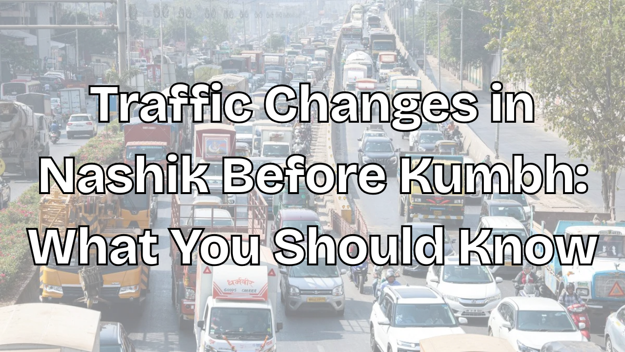 Read more about the article Traffic Changes in Nashik Before Kumbh: What You Should Know