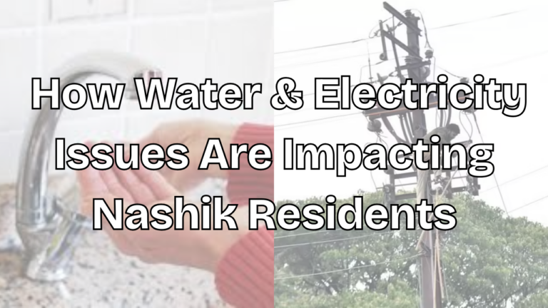 Read more about the article How Water & Electricity Issues Are Impacting Nashik Residents