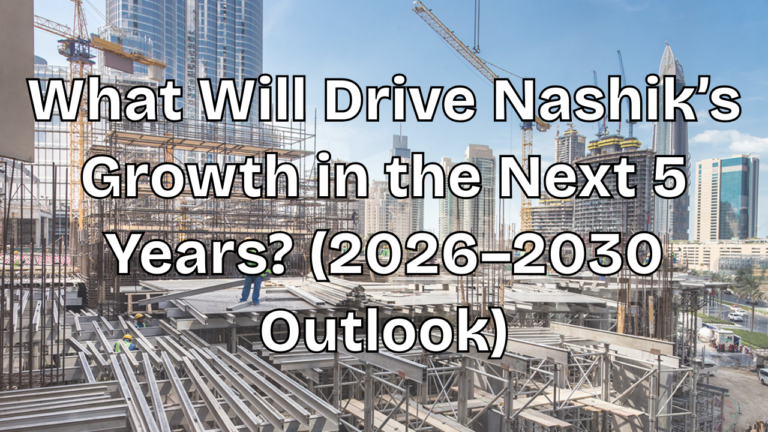 Read more about the article What Will Drive Nashik’s Growth in the Next 5 Years? (2026–2030 Outlook)